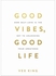 Good Vibes Good Life - By Vex King