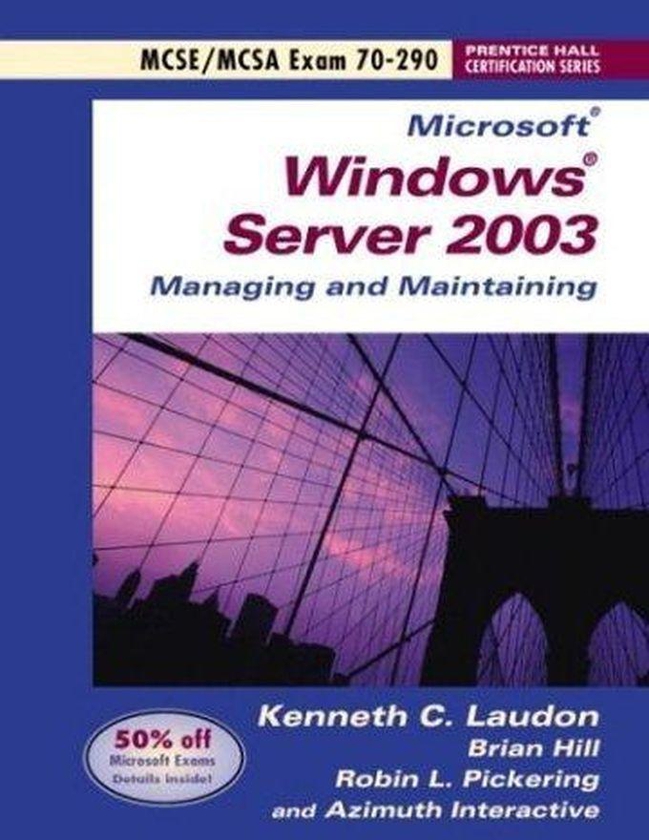 Pearson Microsoft Windows Server 2003 Managing and Maintaining Exam 70-290 (Prentice Hall Certification Series) ,Ed. :1