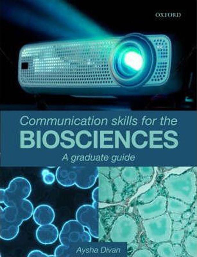 Communication Skills for the Biosciences : A graduate guide