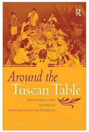 Around The Tuscan Table: Food Family And Gender In Twentieth-century Florence Paperback