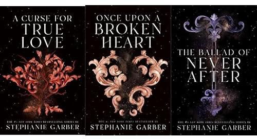 A Curse for True Love -Stephanie Garber Once Upon a Broken Heart -Stephanie Garber The Ballad of Never After - Stephanie Garber