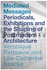 Mediated Messages : Periodicals, Exhibitions And The Shaping Of Postmodern Architecture Paperback