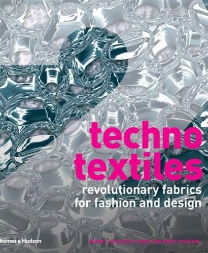 Techno Textiles 2: Revolutionary Fabrics for Fashion and Design (Second Edition) (Bk. 2)