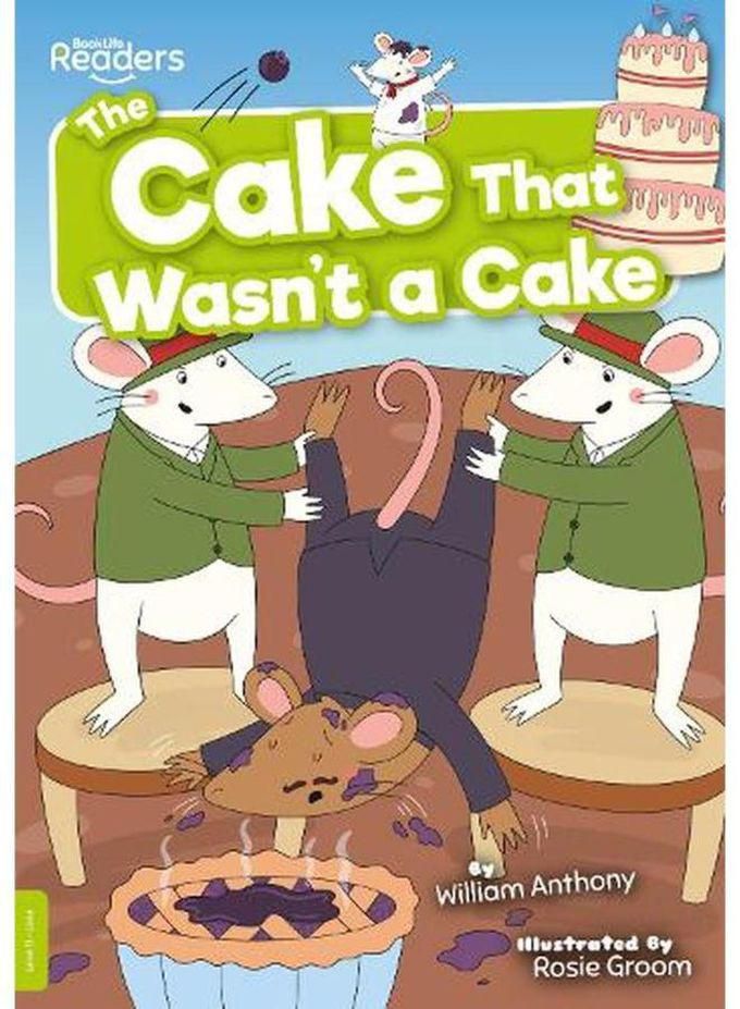 The Cake That Wasn t a Cake BookLife Readers - Level 11 - Lime Ed 1
