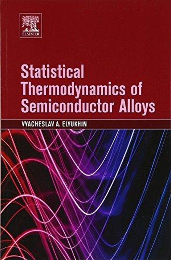 Statistical Thermodynamics of Semiconductor Alloys ,Ed. :1