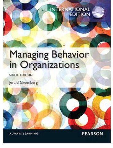 Managing Behavior in Organizations: International Edition