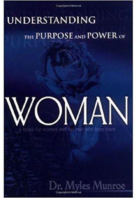 Understanding The Purpose And Power Of Woman By Myles Munroe