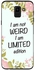 Thermoplastic Polyurethane Protective Case Cover For Samsung Galaxy J6 I Am Not Weird I Am Limited Edition