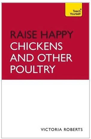 Raise Happy Chickens And Other Poultry: Teach Yourself Paperback