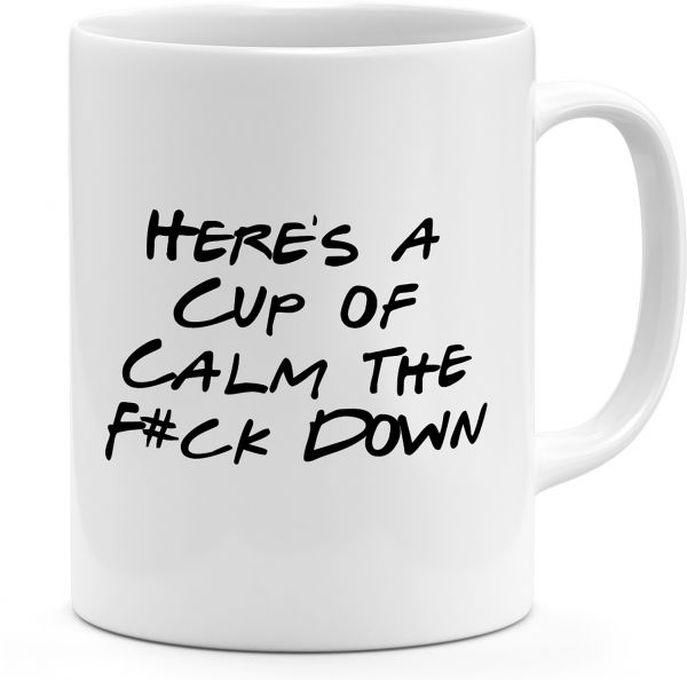 Loud Universe Ceramic Here Is The Cup Of Calm The F#Ck Down Funny Mug, White