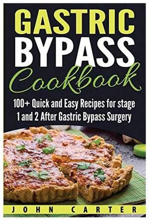 Gastric Bypass Cookbook: 100+ Quick And Easy Recipes For Stage 1 And 2 After Gastric Bypass Surgery Paperback