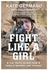 Fight Like A Girl Paperback
