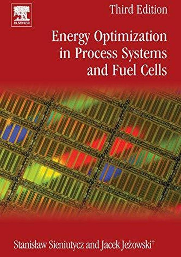 Energy Optimization in Process Systems and Fuel Cells ,Ed. :3