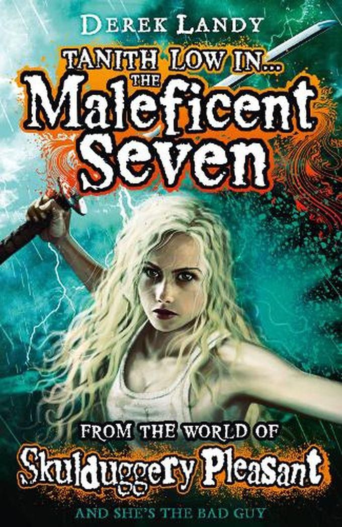 TANITH LOW IN THE MALEFICIENT SEVEN ( FROM THE WORLD OF SKULDUGGERY PLEASANT )