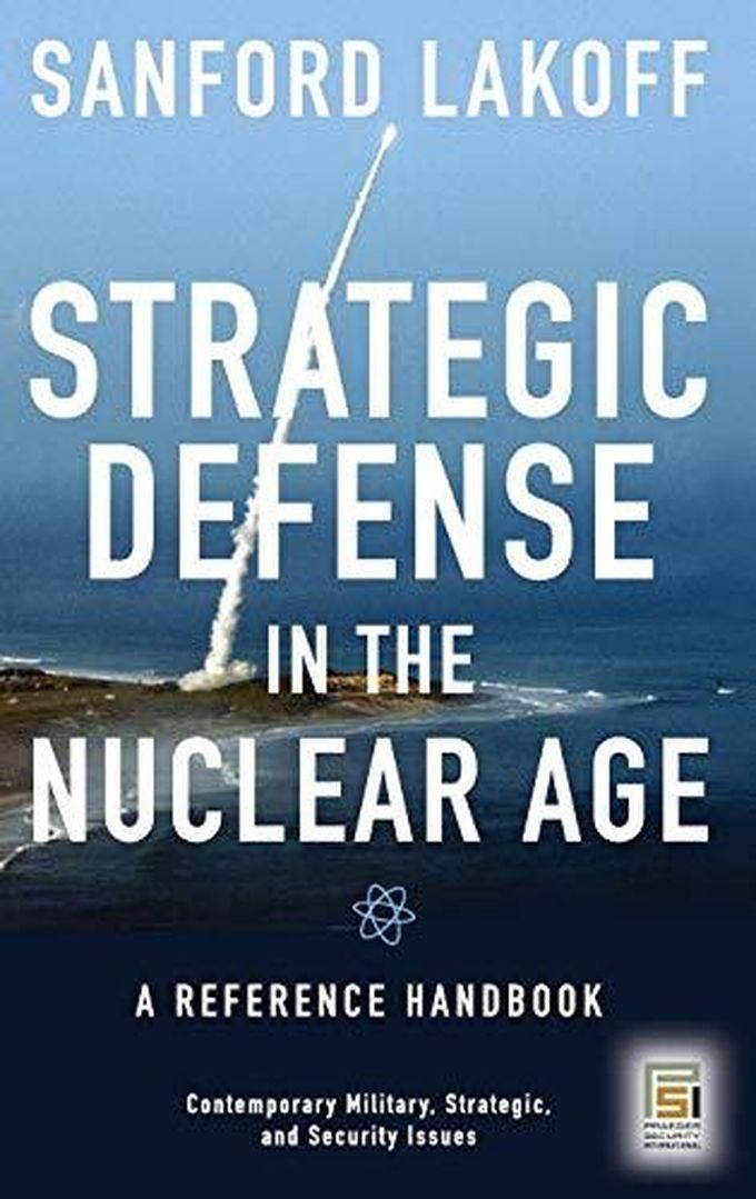 Strategic Defense in the Nuclear Age: A Reference Handbook ,Ed. :1