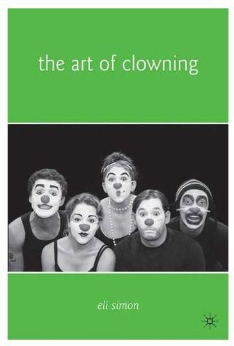 The Art Of Clowning By Simon, Eli