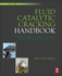 Fluid Catalytic Cracking Handbook : An Expert Guide To The Practical Operation, Design, And Optimization Of FCC Units
