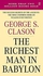 the richest man in babylon - BY George S Clason