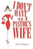 I Don't Want To Be A Pastor's Wife Hardcover English by Phyllis Matthews