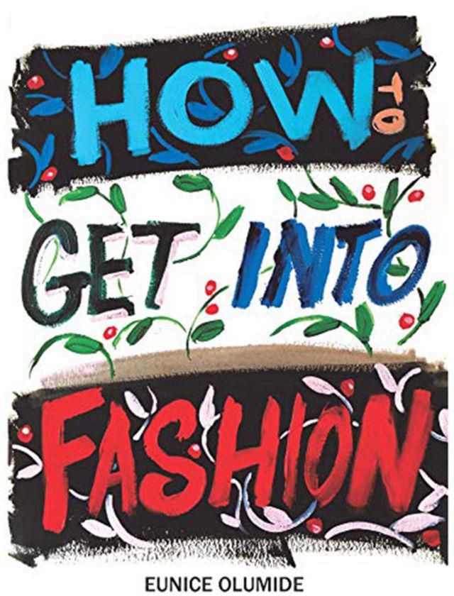 How To Get Into Fashion: A Complete Guide For Models, Creatives And Anyone Interested In The World Of Fashion Hardcover