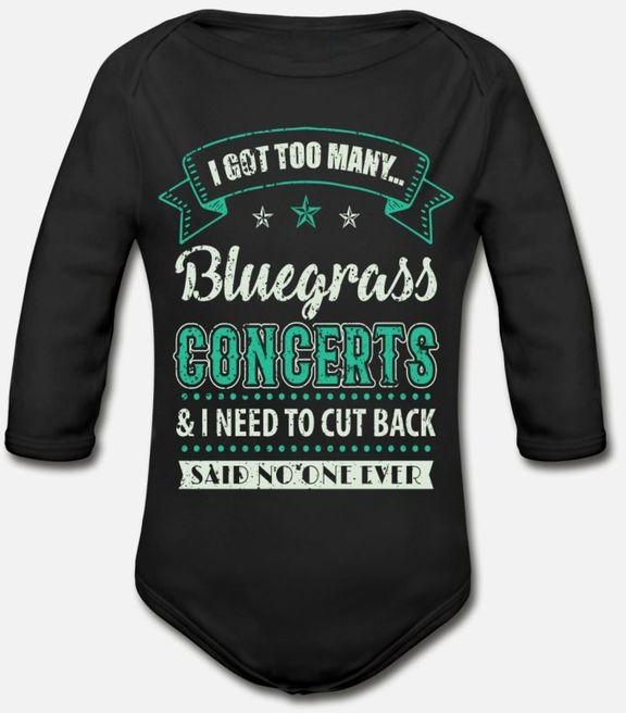 I Got Too Many Bluegrass Concerts Said No One Ever Organic Long Sleeve Baby Bodysuit