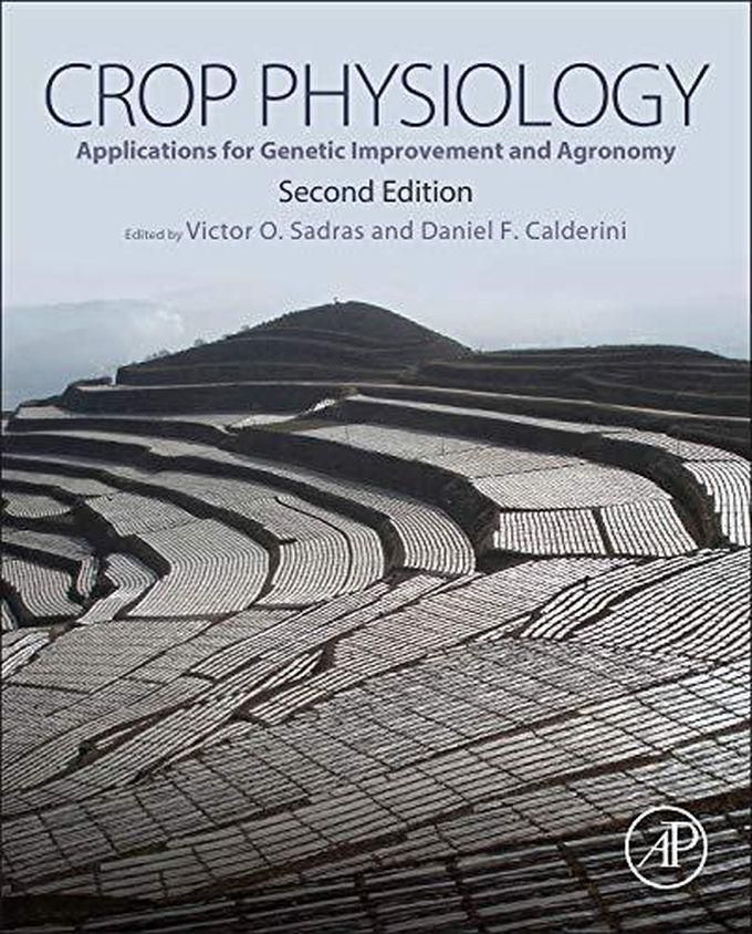 Crop Physiology: Applications for Genetic Improvement and Agronomy ,Ed. :2