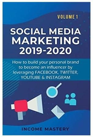 Social Media Marketing 2019-2020: How to build your personal brand to become an influencer by leveraging Facebook, Twitter, YouTube & Instagram Volume Hardcover الإنجليزية by Income Mastery