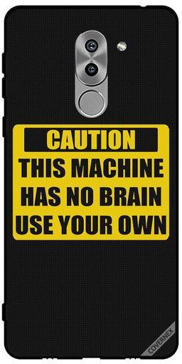 Protective Case Cover For Honor 6X Caution This Machine Has No Brain