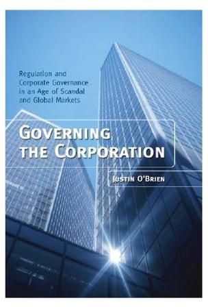 Governing The Corporation: Regulation And Corporate Governance In An Age Of Scandal And Global Markets Hardcover