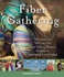 Fiber Gathering: Knit, Crochet, Spin, and Dye More than 25 Projects Inspired by America's Festivals
