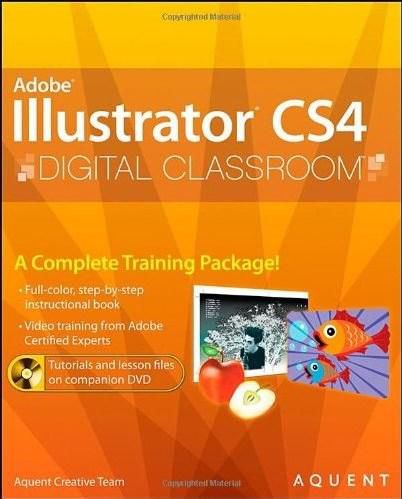 Illustrator CS4 Digital Classroom, (Book and Video Training)