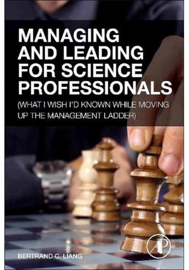 Managing and Leading for Science Professionals What I Wish I d Known while Moving Up the Management Ladder Ed 1