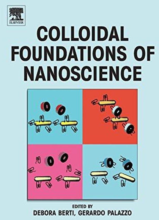 Colloidal Foundations of Nanoscience ,Ed. :1