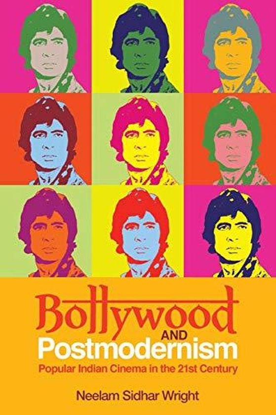 Bollywood and Postmodernism: Popular Indian Cinema in the 21st Century ,Ed. :1