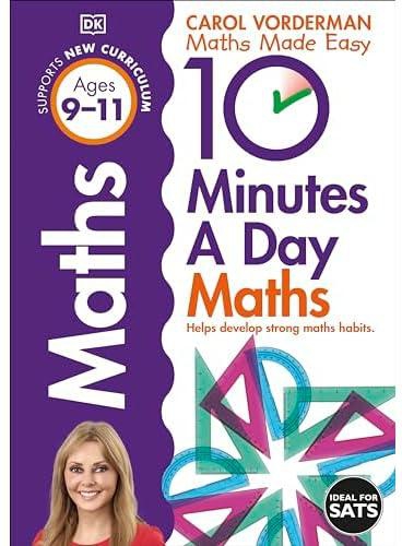 10 Minutes A Day Maths, Ages 9-11 (Key Stage 2): Supports the National Curriculum, Helps Develop Strong Maths Skills