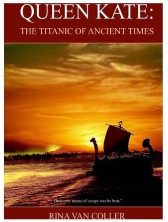 Queen Kate: The Titanic Of Ancient Times Hardcover