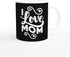 Creative Printed Mug mather's DayWith Special Design - i love mom 2 (white mug)