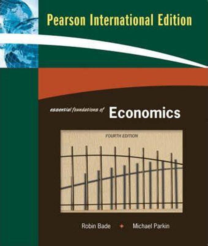 Essential Foundations Of Economics:International Edition/Essential Foundations Of Economics Plus MyEc Plus To Essential Foundations Of Economics Plus MyEconLab:International Edition