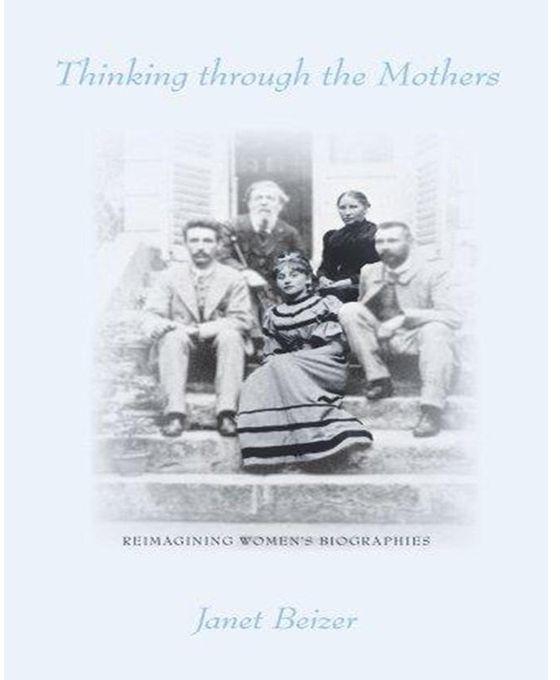 Generic Thinking Through the Mothers : Reimagining Women's Biographies