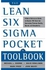 The Lean Six Sigma Pocket Toolbook - A Quick Reference Guide to 100 Tools for Improving Quality and Speed
