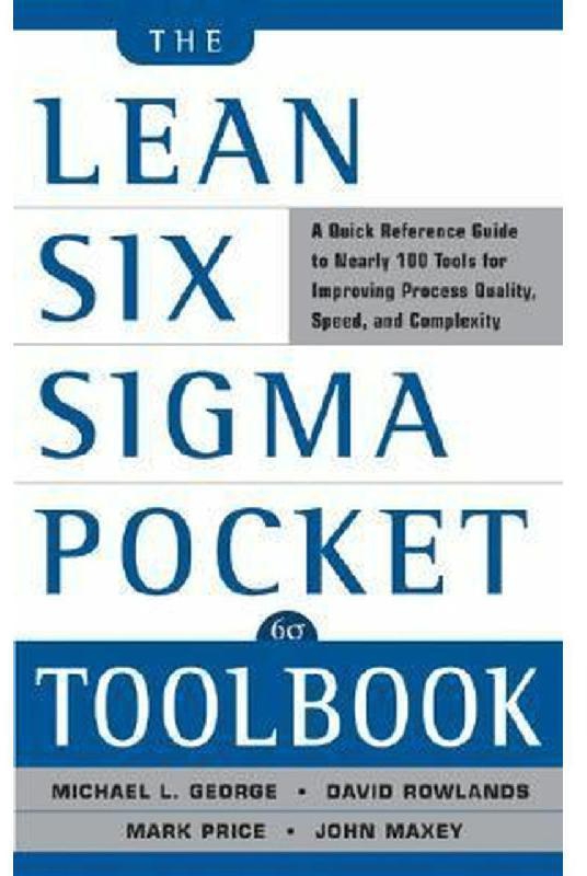 The Lean Six Sigma Pocket Toolbook - A Quick Reference Guide to 100 Tools for Improving Quality and Speed
