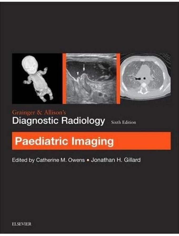 Grainger & Allison s Diagnostic Radiology Paediatric Imaging Ed 6