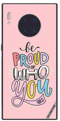 Protective Case Cover For Huawei Mate 30 Pro Be Proud Of Who You are Design Multicolour