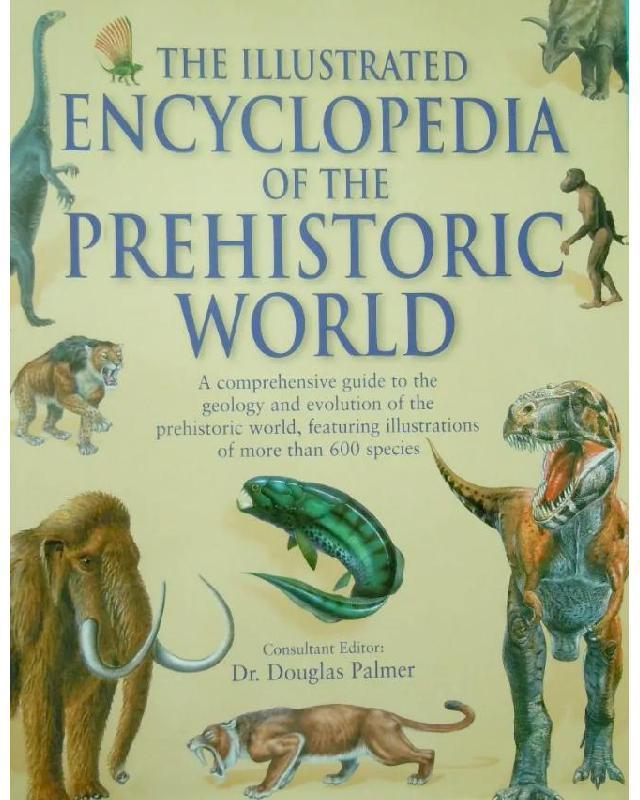 The Illustrated Encyclopedia of The Prehistoric World