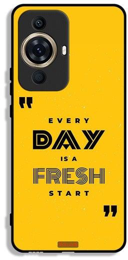 Huawei nova 11 Pro Protective Case Cover Every Day Is A Fresh Start