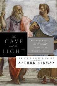 Cave and the Light: Plato Versus Aristotle, and the Struggle for the Soul of Western Civilization