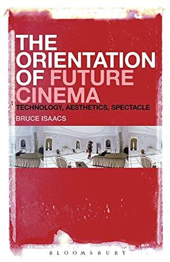 Bloomsbury Publishing Plc The Orientation of Future Cinema
