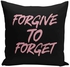 وسادة للزينة بطبعة تحمل عبارة مقتبسة "Forgive To Forget" اسود/ذهبي وردي 16x16بوصة