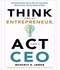 Think Like An Entrepreneur, Act Like A CEO