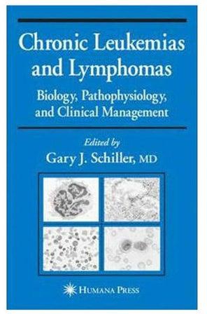 Chronic Leukemias And Lymphomas: Biology, Pathophysiology And Clinical Management Paperback English by Schiller - 2003